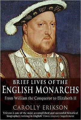 Cover for Carolly Erickson · Brief Lives of the English Monarchs - Brief Histories (Paperback Book) (2007)
