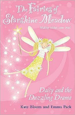 Cover for Kate Bloom · Daisy and the Dazzling Drama - Fairies of Starshine Meadow, Making Wishes Come True...! S. (Paperback Book) (2006)