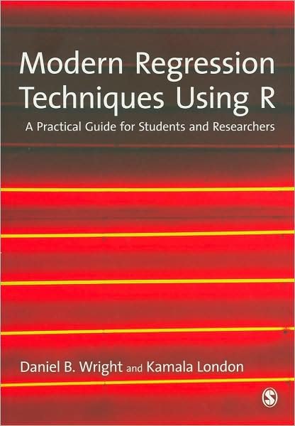 Modern Regression Techniques Using R: A Practical Guide - Daniel B. Wright - Livres - Sage Publications Ltd - 9781847879035 - 19 février 2009