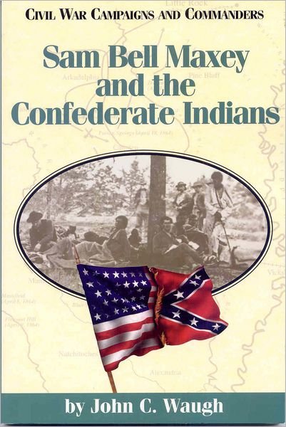Cover for John C. Waugh · Sam Bell Maxey and the Confederate Indians (Paperback Book) (1995)