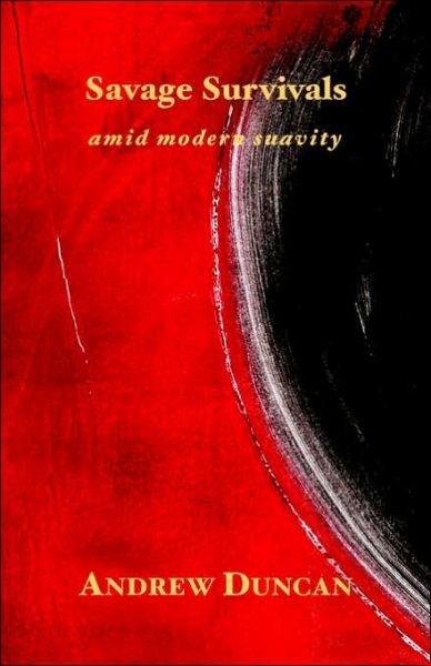 Cover for Andrew Duncan · Savage Survivals amid modern suavity (Paperback Book) (2006)
