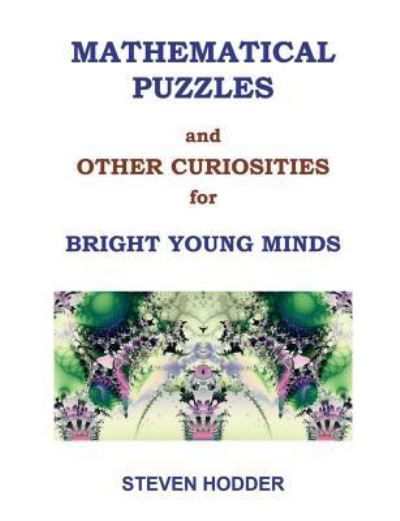 Cover for Steven. Hodder · Mathematical Puzzles &amp; Other Curiosities for Bright Young Minds (Paperback Book) (2016)