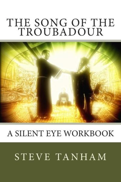 Cover for Steve Tanham · The Song of the Troubadour: a Silent Eye Workbook (Silent Eye Workbooks) (Volume 1) (Pocketbok) (2014)