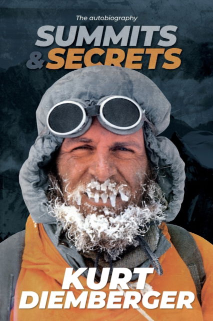 Cover for Kurt Diemberger · Summits and Secrets: The Kurt Diemberger autobiography (Paperback Book) (2019)