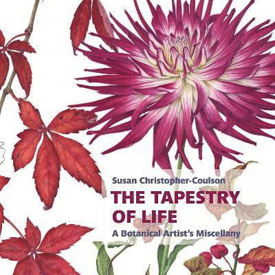 Cover for Susan Christopher-Coulson · The Tapestry of Life: A Botanical Artist's Miscellany - Botanical Art Portfolios (Paperback Book) (2024)