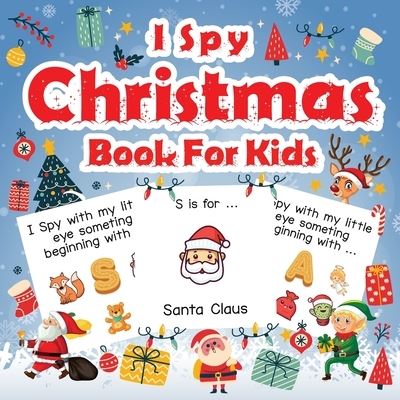 Cover for Alison Simmons · I Spy Christmas Book For Kids: A Fun Guessing Game Activity Book for Preschoolers Kids Perfect Gift For The Holidays Ages 2-5 (Paperback Bog) (2021)