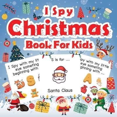 Cover for Alison Simmons · I Spy Christmas Book For Kids: A Fun Guessing Game Activity Book for Preschoolers Kids Perfect Gift For The Holidays Ages 2-5 (Pocketbok) (2021)