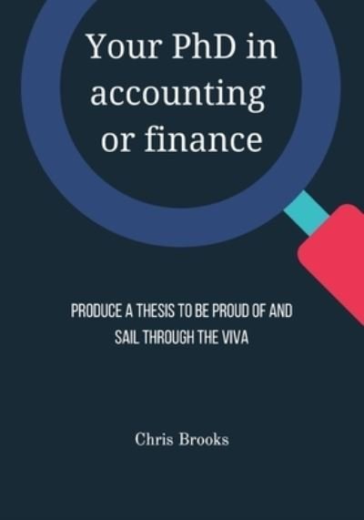 Cover for Chris Brooks · Your PhD in accounting or finance: Produce a thesis to be proud of and sail through the viva (Paperback Book) (2021)