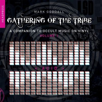 Cover for Mark Goodall · Gathering of the Tribe: Acid: A Companion to Occult Music On Vinyl Vol 1 (Paperback Bog) (2022)