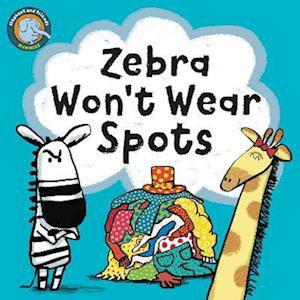 Cover for Noodle Juice · Zebra Won't Wear Spots - Elephant And Friends Manners (Board book) (2023)