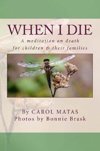 When I Die: a Meditation on Death for Children & Their Famlies - Carol Matas - Bøger - Fictive Press - 9781927663035 - 26. juni 2013