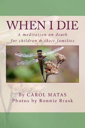 When I Die: a Meditation on Death for Children & Their Famlies - Carol Matas - Books - Fictive Press - 9781927663035 - June 26, 2013