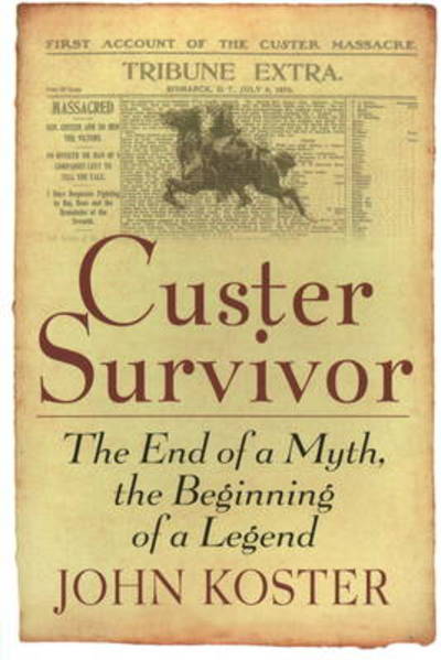 Cover for John Koster · Custer Survivor: The End of a Myth, the Beginning of a Legend (Paperback Book) (2021)