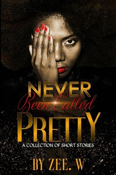 Cover for Zee W · Never Been Called Pretty (Pocketbok) (2020)