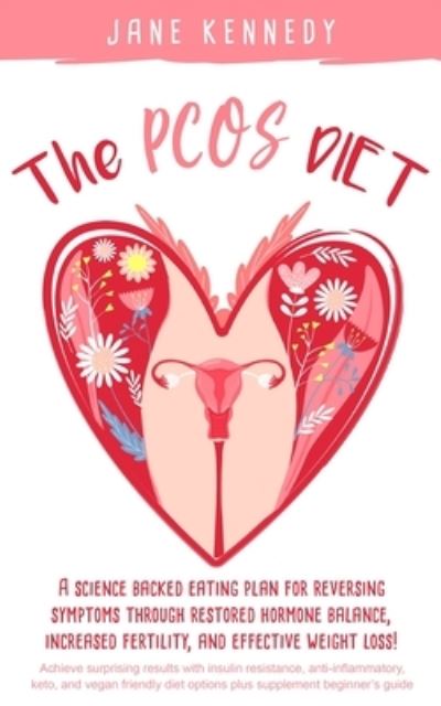 The PCOS Diet - Jane Kennedy - Kirjat - LYNCH Publishing - 9781951745035 - lauantai 19. lokakuuta 2019