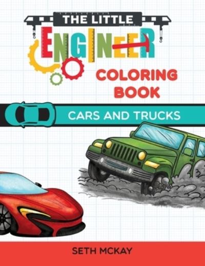 Cover for Seth McKay · The Little Engineer Coloring Book - Cars and Trucks (Paperback Book) (2020)