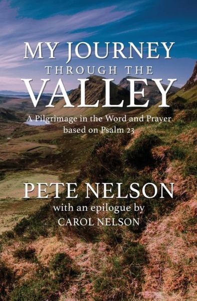Cover for Pete Nelson · My Journey through the Valley (Paperback Bog) (2020)