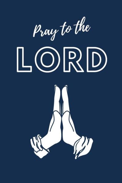 Cover for Aimee Michaels · Pray To The LORD (Paperback Book) (2020)