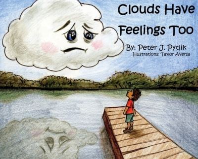 Clouds Have Feelings Too - Peter Pytlik - Livres - Fully Inspired Publishing - 9781953978035 - 13 mai 2021