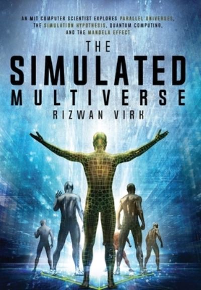 Cover for Rizwan Virk · The Simulated Multiverse (Hardcover Book) (2021)