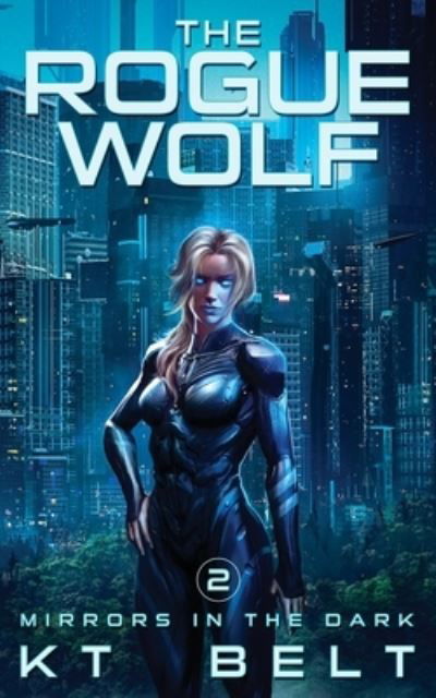 The Rogue Wolf - Kt Belt - Livros - Rubber Tree Books - 9781954913035 - 8 de junho de 2021