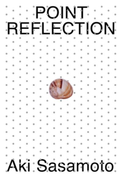 Aki Sasamoto · Aki Sasamoto: Point Reflection (Pocketbok) (2024)