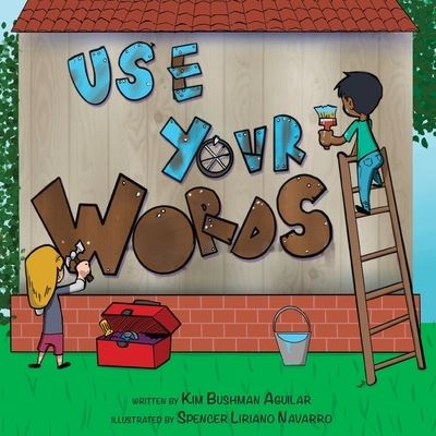 Cover for Kim Bushman Aguilar · Use Your Words (Paperback Book) (2021)