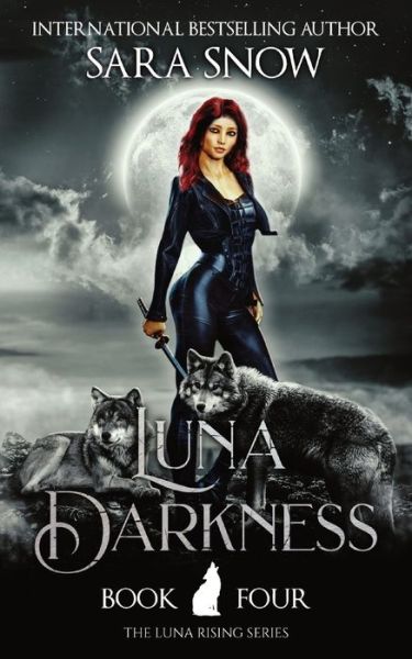 Cover for Sara Snow · Luna Darkness: Book 4 of the Luna Rising Series (a Paranormal Shifter Romance Series) (Paperback Book) (2021)