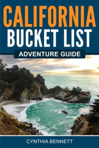 California Bucket List Adventure Guide - Cynthia Bennett - Książki - Canyon Press - 9781957590035 - 1 lipca 2022