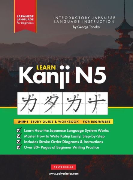 Cover for George Tnaka · Learn Japanese Kanji N5 Workbook : The Easy, Step-By-Step Study Guide and Writing Practice Book (Book) (2022)