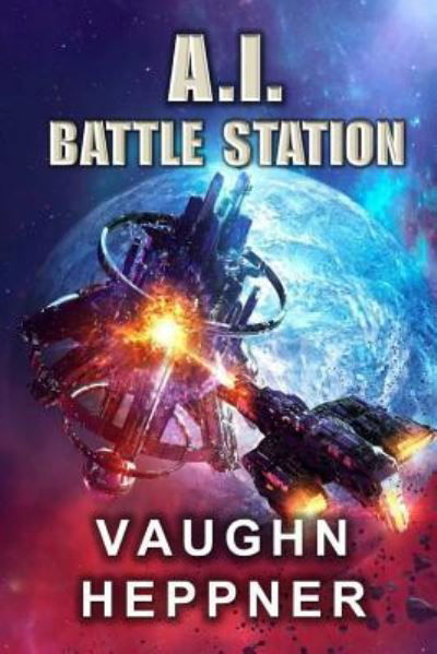 Cover for Vaughn Heppner · A.I. Battle Station (Paperback Book) (2017)