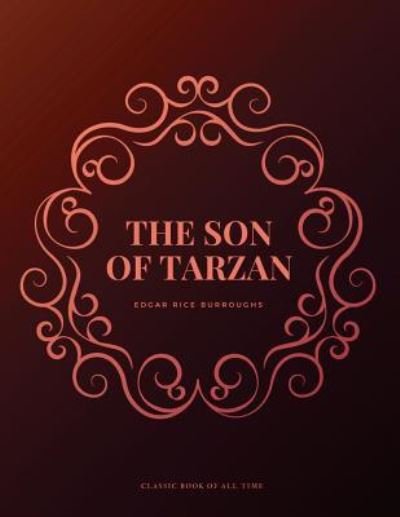 The Son of Tarzan - Edgar Rice Rice - Książki - Createspace Independent Publishing Platf - 9781977796035 - 30 września 2017