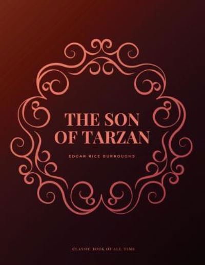 The Son of Tarzan - Edgar Rice Rice - Livres - Createspace Independent Publishing Platf - 9781977796035 - 30 septembre 2017
