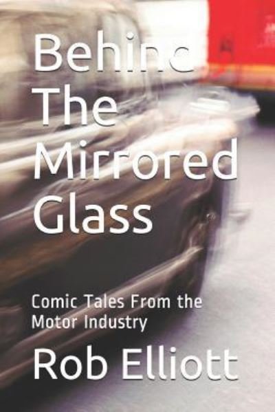 Cover for Rob Elliott · Behind The Mirrored Glass (Paperback Bog) (2019)