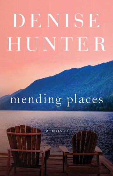 Cover for Denise Hunter · Mending Places: A Novel - New Heights (Paperback Book) (2019)