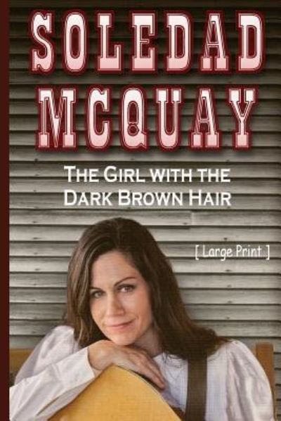 Cover for Louis H Campbell · Soledad McQuay the Girl with the Long Brown Hair (Paperback Book) (2018)