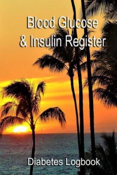 Cover for Diabetes Logbook · Blood Glucose &amp; Insulin Register (Paperback Book) (2018)