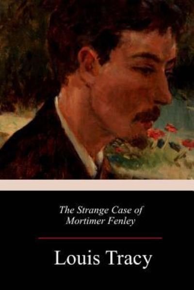 Cover for Louis Tracy · The Strange Case of Mortimer Fenley (Paperback Book) (2018)