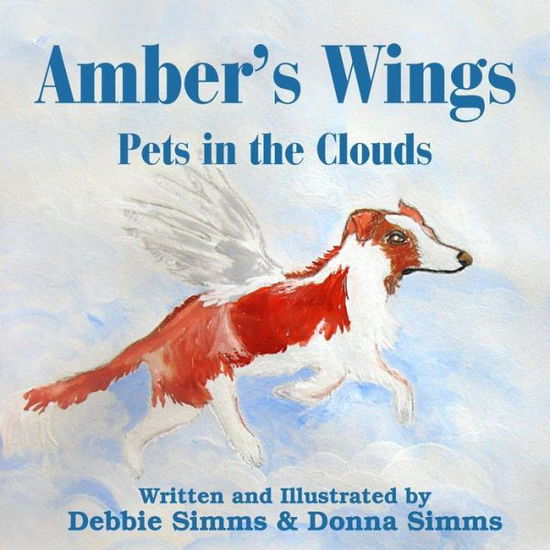 Cover for Debbie Simms · Amber's Wings: Pets in the Clouds (Paperback Book) (2015)