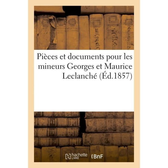 Cover for J Leclanche · Pieces Et Documents Pour Les Mineurs Georges Et Maurice Leclanche (Paperback Book) (2018)