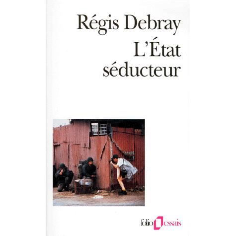 Cover for Regis Debray · Etat Seducteur (Folio Essais) (French Edition) (Pocketbok) [French edition] (1997)