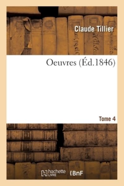 Oeuvres. Tome 4 - Claude Tillier - Books - Hachette Livre - BNF - 9782329318035 - July 6, 2019