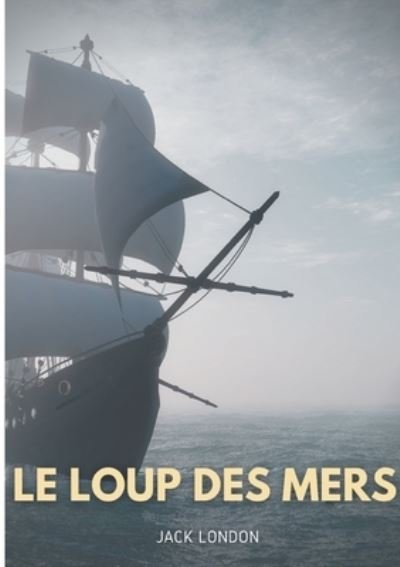 Cover for Jack London · Le loup des mers (Paperback Bog) (2021)