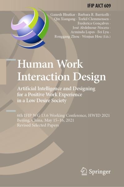Cover for Human Work Interaction Design. Artificial Intelligence and Designing for a Positive Work Experience in a Low Desire Society: 6th IFIP WG 13.6 Working Conference, HWID 2021, Beijing, China, May 15–16, 2021, Revised Selected Papers - IFIP Advances in Inform (Gebundenes Buch) [1st ed. 2022 edition] (2022)
