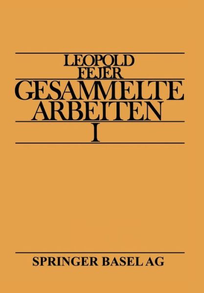 Leopold Fejer Gesammelte Arbeiten I - L Fejer - Libros - Springer Basel - 9783034859035 - 4 de diciembre de 2014