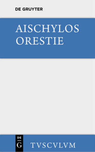 Cover for Aischylos · Orestie - Sammlung Tusculum (Hardcover Book) [Annotated edition] (2014)