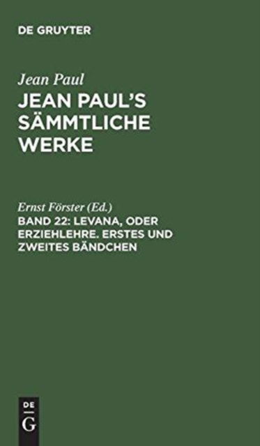 Cover for Jean Paul · Jean Paul's Sammtliche Werke, Band 22, Levana, oder Erziehlehre. Erstes und zweites Bandchen (Hardcover Book) (1901)