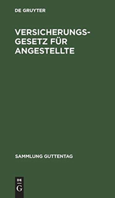 Versicherungsgesetz Fur Angestellte - No Contributor - Książki - de Gruyter - 9783111264035 - 1 kwietnia 2011