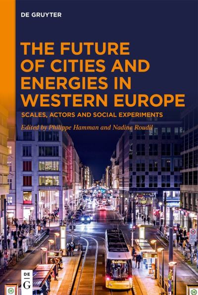 The Future of Cities and Energies in Western Europe: Scales, Actors and Social Experiments (Hardcover Book) (2024)