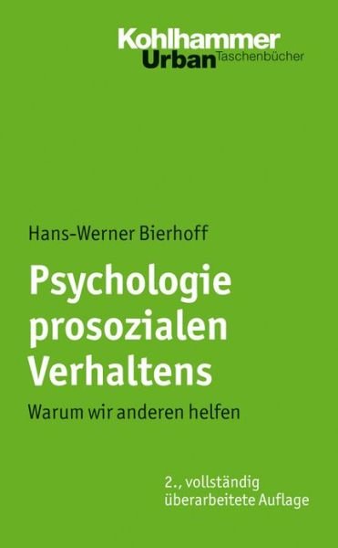 Cover for Hans-werner Bierhoff · Psychologie Prosozialen Verhaltens: Warum Wir Anderen Helfen (Urban-taschenbuecher) (German Edition) (Taschenbuch) [German edition] (2009)